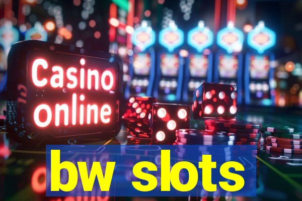 bw slots